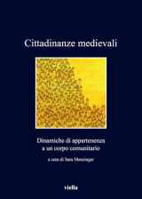 9788867287628-8867287621-Cittadinanze Medievali: Dinamiche Di Appartenenza a Un Corpo Comunitario (I Libri Di Viella) (Italian Edition)