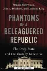 9780197656945-0197656943-Phantoms of a Beleaguered Republic: The Deep State and The Unitary Executive