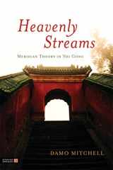 9781848191167-1848191162-Heavenly Streams: Meridian Theory in Nei Gong (Daoist Nei Gong)
