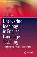 9783030462338-3030462331-Uncovering Ideology in English Language Teaching: Identifying the 'Native Speaker' Frame (English Language Education)