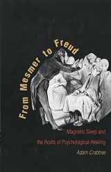 9780300055887-0300055889-From Mesmer to Freud: Magnetic Sleep and the Roots of Psychological Healing