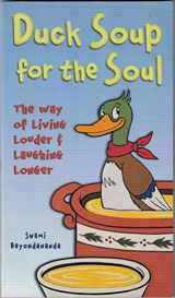 9781887166287-1887166289-Duck Soup for the Soul : The Way of Living Louder and Laughing Longer