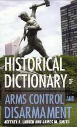 9780810850606-0810850605-Historical Dictionary of Arms Control and Disarmament (Volume 28) (Historical Dictionaries of War, Revolution, and Civil Unrest, 28)