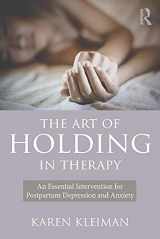 9781138904958-1138904953-The Art of Holding in Therapy: An Essential Intervention for Postpartum Depression and Anxiety
