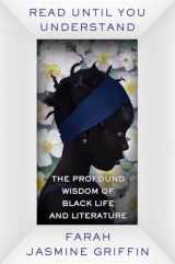 9780393651904-0393651908-Read Until You Understand: The Profound Wisdom of Black Life and Literature