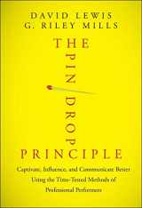 9781118289198-1118289196-The Pin Drop Principle: Captivate, Influence, and Communicate Better Using the Time-Tested Methods of Professional Performers