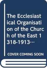 9789042908765-9042908769-The Ecclesiastical Organisation of the Church of the East 1318-1913 (Corpus Scriptorum Christianorum Orientalium)