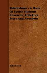 9781443785570-1443785571-Thistledown: A Book of Scotch Humour Character, Folk-lore Story and Anecdote