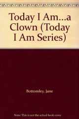 9780824984359-0824984358-Today I Am...a Clown (Today I Am Series)