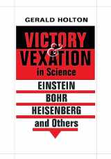 9780674015197-0674015193-Victory and Vexation in Science: Einstein, Bohr, Heisenberg, and Others
