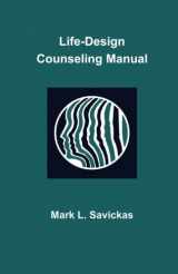 9780578165462-0578165465-Life Design Counseling Manual