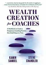 9781600252150-160025215X-Wealth Creation for Coaches: A Workbook to Create a Prosperous Coaching Practice One Small Step at a Time