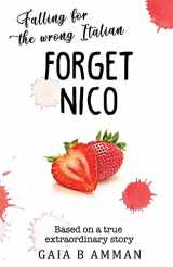 9781544698526-1544698526-Forget Nico: Falling for the Wrong Italian (The Italian Saga) (Volume 3)