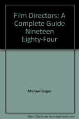 9780943728056-0943728053-Film Directors: A Complete Guide Nineteen Eighty-Four