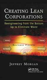 9781563273247-1563273241-Creating Lean Corporations: Reengineering from the Bottom Up to Eliminate Waste