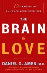 9780307587893-0307587894-The Brain in Love: 12 Lessons to Enhance Your Love Life