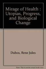 9780061319808-0061319805-Mirage of Health : Utopias, Progress, and Biological Change