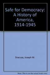 9780941690508-0941690504-Safe for Democracy: A History of America, 1914-1945