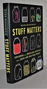 9780544236042-0544236041-Stuff Matters: Exploring the Marvelous Materials That Shape Our Man-Made World