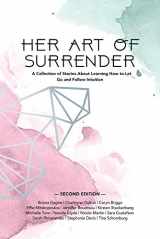9781988736686-1988736684-Her Art of Surrender: A Collection of Stories About Learning How to Let Go and Follow Intuition