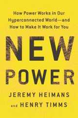 9780345816443-0345816447-New Power: How Power Works in Our Hyperconnected World--and How to Make It Work for You