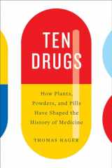 9781419734403-1419734407-Ten Drugs: How Plants, Powders, and Pills Have Shaped the History of Medicine