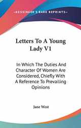 9780548382608-0548382603-Letters To A Young Lady V1: In Which The Duties And Character Of Women Are Considered, Chiefly With A Reference To Prevailing Opinions