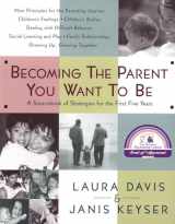 9780553067507-0553067508-Becoming the Parent You Want to Be: A Sourcebook of Strategies for the First Five Years