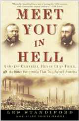 9781400047680-1400047684-Meet You in Hell: Andrew Carnegie, Henry Clay Frick, and the Bitter Partnership That Changed America