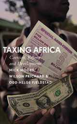 9781783604531-1783604530-Taxing Africa: Coercion, Reform and Development (African Arguments)