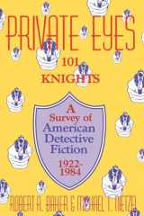 9780879723309-0879723300-Private Eyes: 101 Knights : A Survey of American Detective Fiction 1922-1984