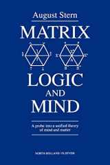 9780444887986-0444887989-Matrix Logic and Mind: A Probe into a Unified Theory of Mind and Matter