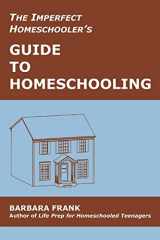9780974218120-097421812X-The Imperfect Homeschooler's Guide to Homeschooling: A 20-Year Homeschool Veteran Reveals How to Teach Your Kids, Run Your Home and Overcome the Inevitable Challenges of the Homeschooling Life