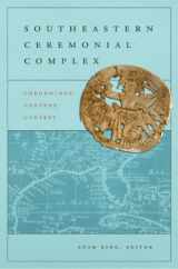 9780817354091-0817354093-Southeastern Ceremonial Complex: Chronology, Content, Contest (Dan Josselyn Memorial Publication (Paperback))