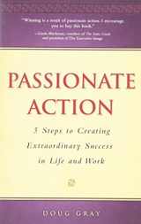 9780975884157-0975884158-Passionate Action: 5 Steps to Extraordinary Success in Life and Work