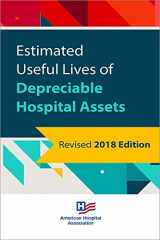 9780872589834-0872589838-Estimated Useful Lives of Depreciable Hospital Assets, 2018 Edition