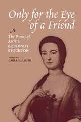 9780813933801-0813933803-Only for the Eye of a Friend: The Poems of Annis Boudinot Stockton