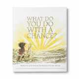 9781943200733-1943200734-What Do You Do With a Chance? — New York Times best seller