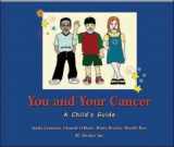 9781550091472-1550091476-You and Your Cancer: A Child's Guide