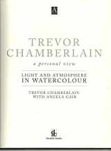 9780715308455-0715308459-Trevor Chamberlain: Light and Atmosphere in Watercolour : A Personal View (Atelier Series.)