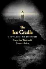 9780307452467-0307452468-The Ice Cradle: A Novel from the Ghost Files
