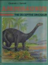 9780944280126-0944280129-Apatosaurus the Deceptive Dinosaur (Dinosaur Discovery Era)