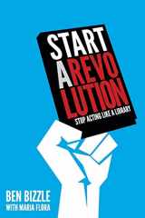 9780838912676-0838912672-Start a Revolution: Stop Acting Like a Library