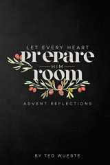 9781515380733-1515380734-Let Every Heart Prepare Him Room: Advent Reflections