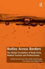 9781409457176-1409457176-Bodies Across Borders: The Global Circulation of Body Parts, Medical Tourists and Professionals