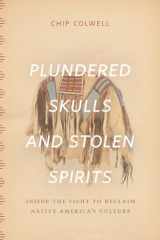9780226298993-022629899X-Plundered Skulls and Stolen Spirits: Inside the Fight to Reclaim Native America's Culture