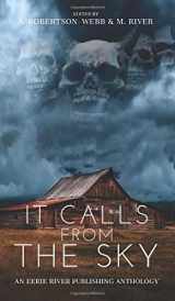 9781777275044-1777275040-It Calls From the Sky: Terrifying Tales from Above