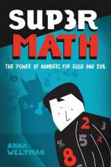 9781421438191-1421438194-Supermath: The Power of Numbers for Good and Evil