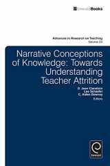 9781784411381-1784411388-Narrative Conceptions of Knowledge: Towards Understanding Teacher Attrition (Advances in Research on Teaching, 23)