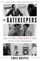 9780804138246-0804138249-The Gatekeepers: How the White House Chiefs of Staff Define Every Presidency
